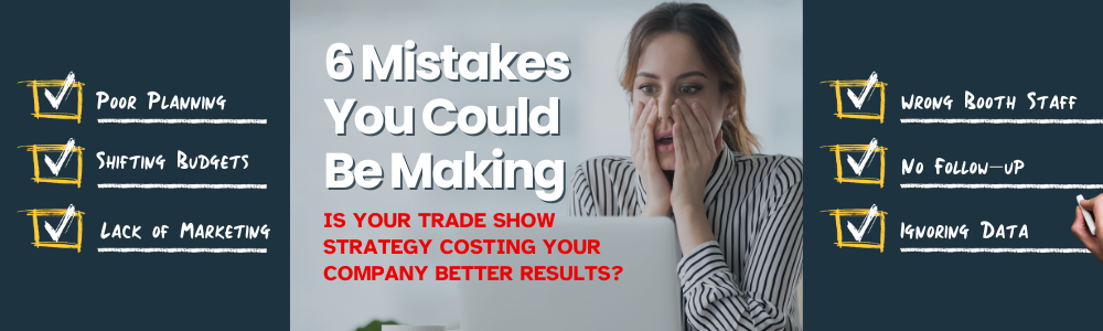Is Your Trade Show Strategy Costing Your Company Better Results?