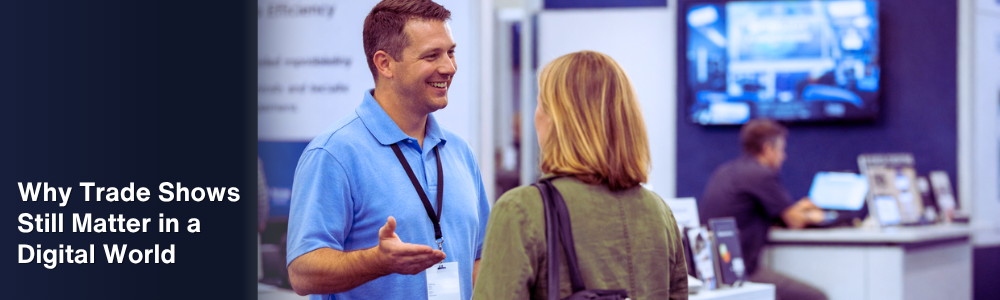 The Internet Tells You What a Company Does. Trade Shows Tell You Who They Are.