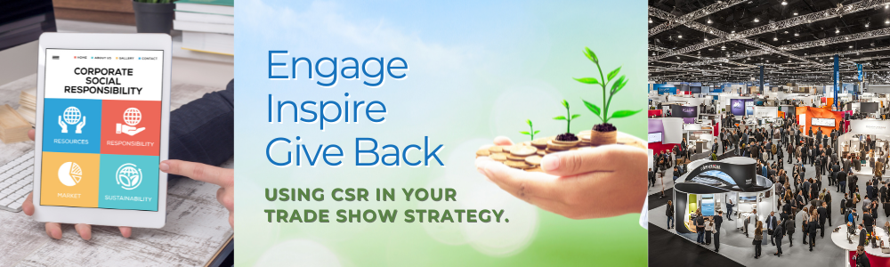 Engage, Inspire, and Give Back: Using CSR in Your Trade Show Strategy